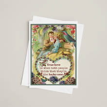 Load image into Gallery viewer, Cheerful Whimsies - Greeting Card. True Love Is When Both People Feel Like...