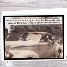 Load image into Gallery viewer, Raven's Rest Studio - One Minute You're Young And Fun. And The Next...