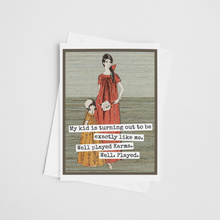 Load image into Gallery viewer, Raven's Rest Studio - Greeting Card. My Kid Is Turning Out To Be Exactly Like Me..

