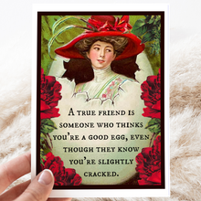 Load image into Gallery viewer, Cheerful Whimsies - Greeting Card. A True Friend... Thinks You're A Good Egg.
