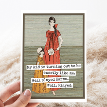 Load image into Gallery viewer, Raven's Rest Studio - Greeting Card. My Kid Is Turning Out To Be Exactly Like Me..
