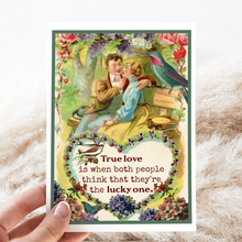 Load image into Gallery viewer, Cheerful Whimsies - Greeting Card. True Love Is When Both People Feel Like...
